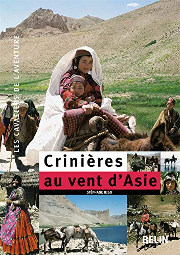 Crinières au vent d'Asie : 7.000 km à cheval à travers la Turquie, l'Irak, l'Iran et l'Afghanistan