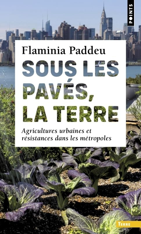 Sous les pavés, la terre : agricultures urbaines et résistances dans les métropoles