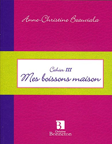 Mes boissons maison : cahier III