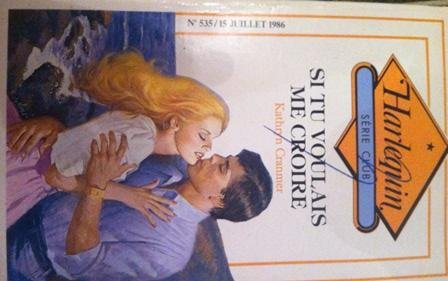 si tu voulais me croire (harlequin)