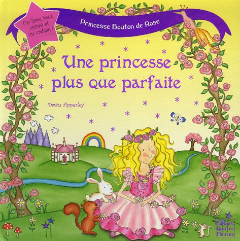 Princesse Bouton de Rose. Une princesse plus que parfaite