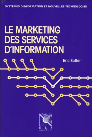 Le Marketing des services d'information : pour un usage de l'information documentaire