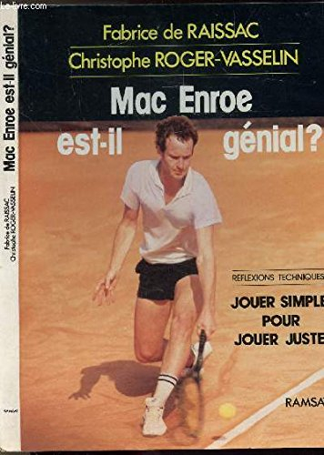 Mac Enroe est-il génial ? : réflexions techniques : jouer simple pour jouer juste