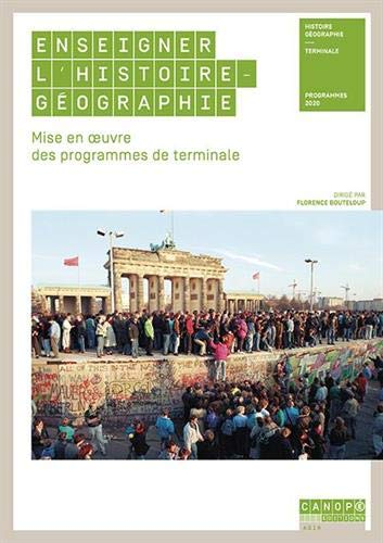 Enseigner l'histoire géographie : mise en oeuvre des programmes de terminale : programmes 2020