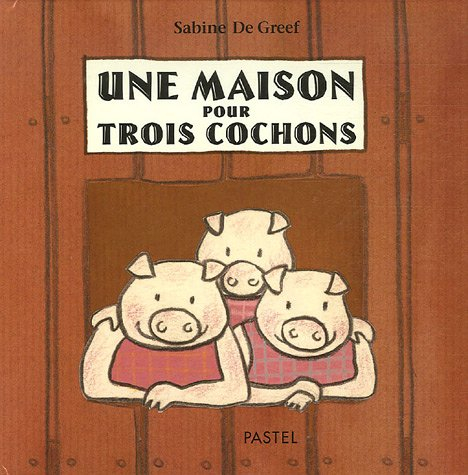 Une maison pour trois cochons