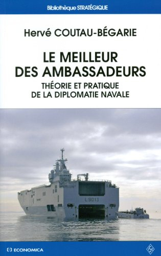 Le meilleur des ambassadeurs : théorie et pratique de la diplomatie navale