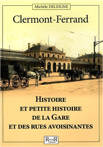 Clermont-Ferrand : histoire et petite histoire de la gare et des rues avoisinantes