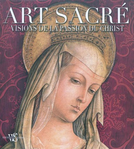 Art sacré : visions de la passion du Christ