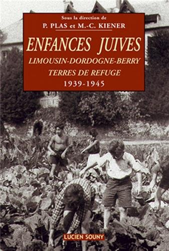 enfances juives : limousin-dordogne-berry, terres de refuge 1939-1945
