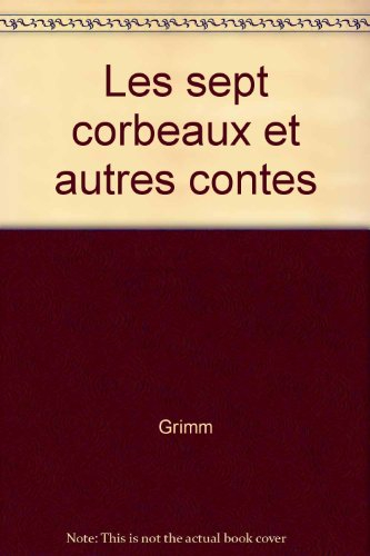 Les sept corbeaux : et autres contes
