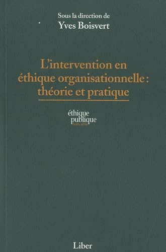L'intervention en éthique organisationnelle: Théorie et pratique