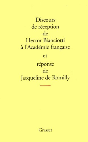 Discours de réception de Hector Bianciotti à l'Académie française et réponse de Jacqueline de Romill