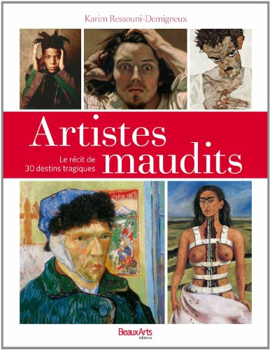 Artistes maudits : le récit de 30 destins tragiques