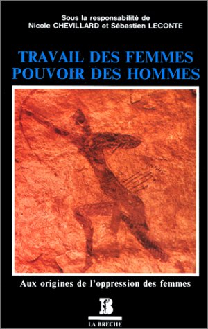 Travail des femmes, pouvoir des hommes : aux origines de l'oppression des femmes