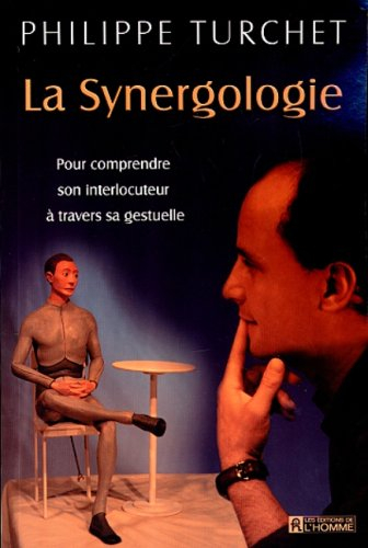 la synergologie : pour comprendre son interlocuteur à travers sa gestuelle