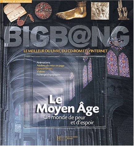 Le Moyen Age : un monde de peur et d'espoir