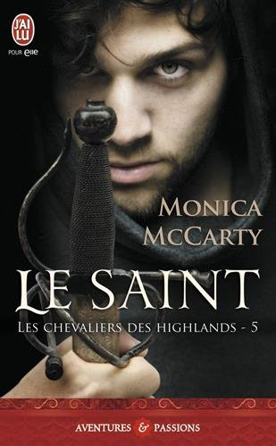 Les chevaliers des Highlands. Vol. 5. Le saint