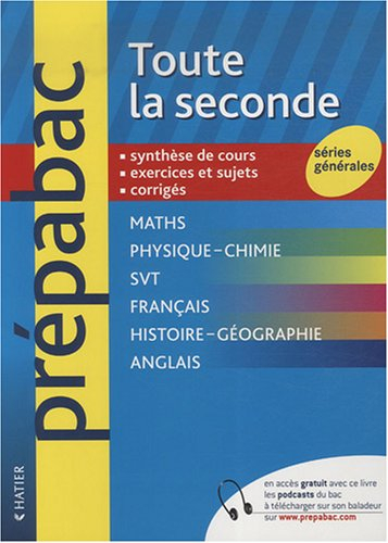 Toute la seconde, séries générales : synthèse de cours, exercices et sujets, corrigés