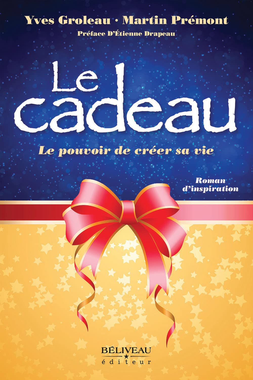 Le cadeau : Le pouvoir de créer sa vie