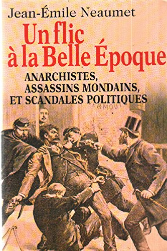 Un flic à la Belle Epoque : anarchistes, assassins mondains et scandales politiques