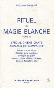 Rituel de magie blanche. Vol. 7. Spécial chiens, chats, animaux de compagnie