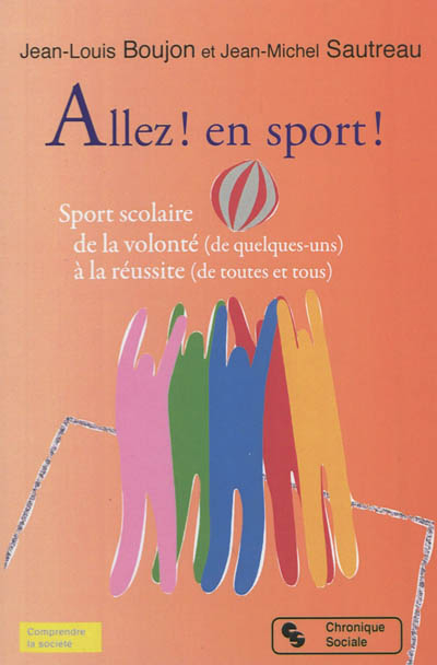 Allez ! en sport ! : sport scolaire de la volonté (de quelques-uns) à la réussite (de toutes et tous