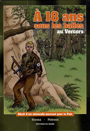 A 18 ans sous les balles au Vercors : récit d'un miraculé oeuvrant pour la paix