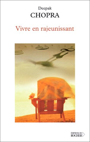 Vivre en rajeunissant : guide de jeunesse et de longévité