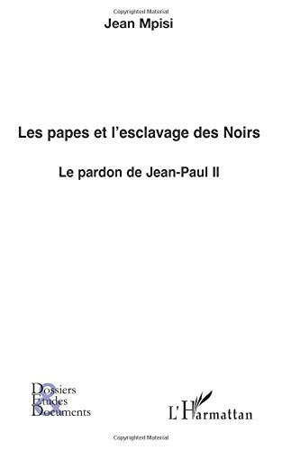 Les papes et l'esclavage des Noirs : le pardon de Jean-Paul II