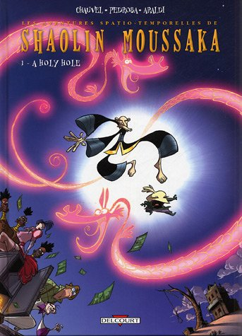 Les aventures spatio-temporelles de Shaolin Moussaka. Vol. 1. A holy hole