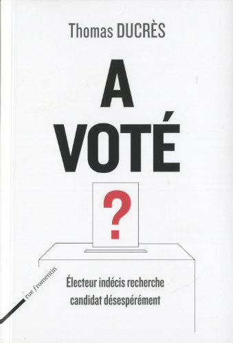 A voté ? : électeur indécis recherche candidat désespérement