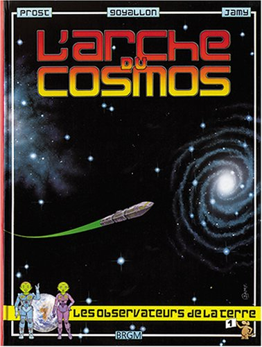 l'arche du cosmos, volume 1 : l'archéen (les observateurs de la terre, la grande aventure des yallie