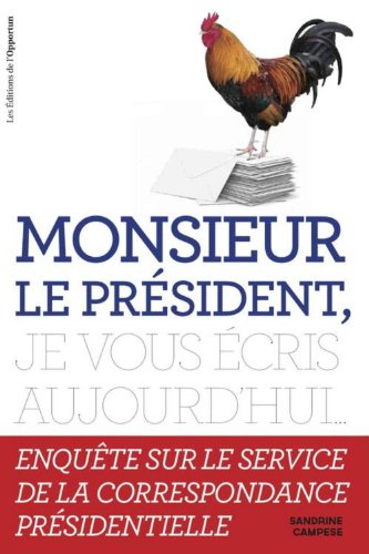 Monsieur le Président, je vous écris aujourd'hui... : enquête sur le service de la correspondance pr