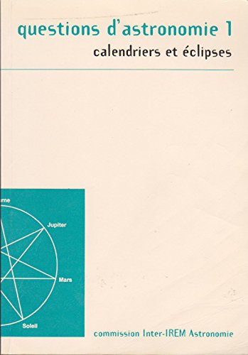 Questions d'astronomie. Tome 1, Calendriers et éclipses