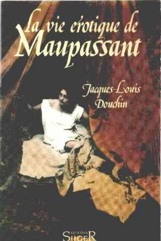 La Vie érotique de Maupassant