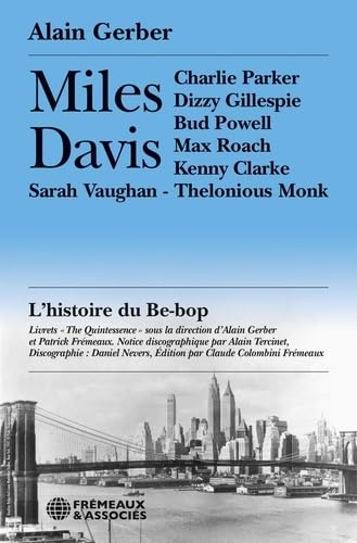 Miles Davis : l'histoire du be-bop : Charlie Parker, Dizzy Gillespie, Bud Powell, Max Roach, Kenny C