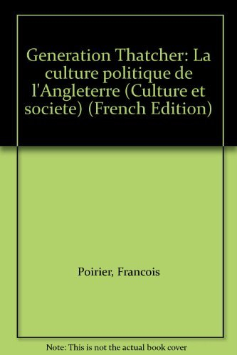 Génération Thatcher : la culture politique de l'Angleterre