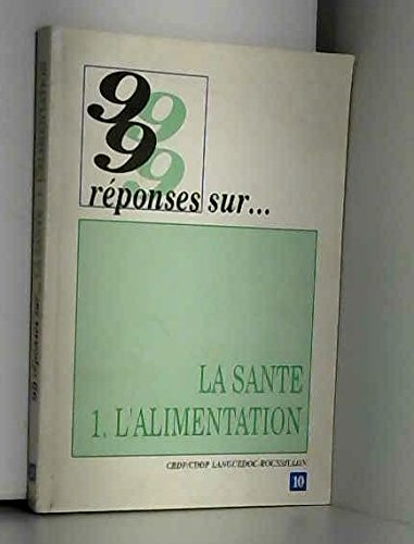 La santé. Vol. 1. L'alimentation