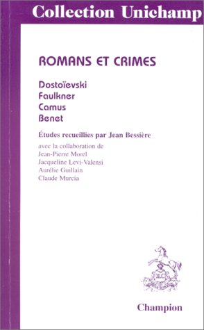 Roman et crime : Dostoïevski, Faulkner, Camus, Benet