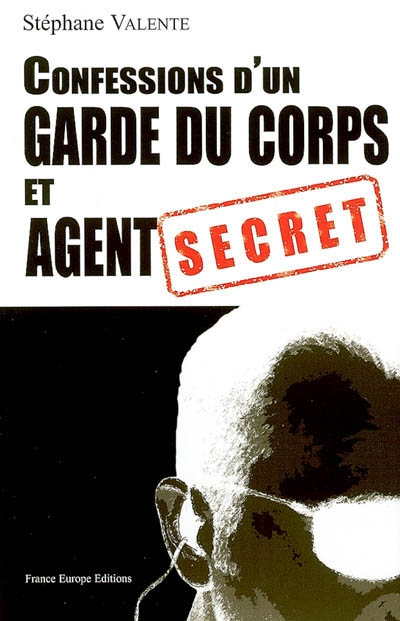 Confession d'un garde du corps et agent secret