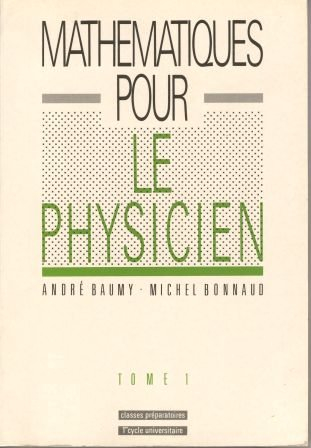 Mathématiques pour le physicien. Vol. 1