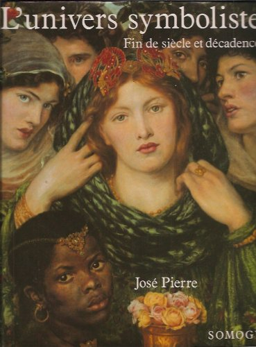 L'Univers symboliste : fin de siècle et décadence