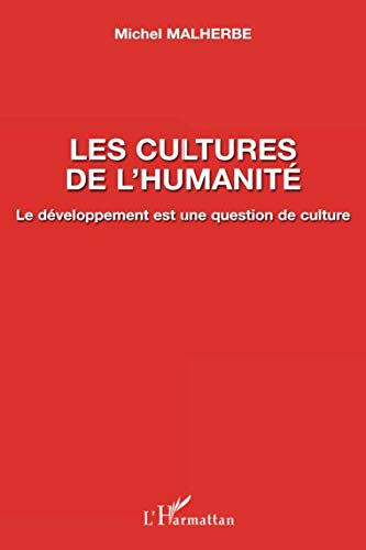 Les cultures de l'humanité : le développement est une question de culture