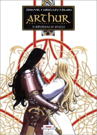 Arthur : une épopée celtique. Vol. 5. Drystan et Esyllt