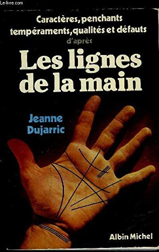 les lignes de la main, caractères, penchants et tempéraments, qualités et défauts.