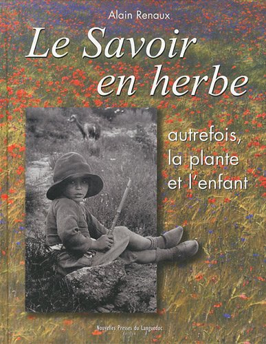 Le savoir en herbe : autrefois, la plante et l'enfant