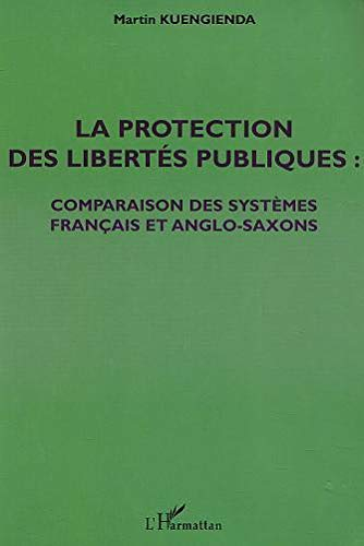 La protection des libertés publiques : comparaison des systèmes français et anglo-saxons