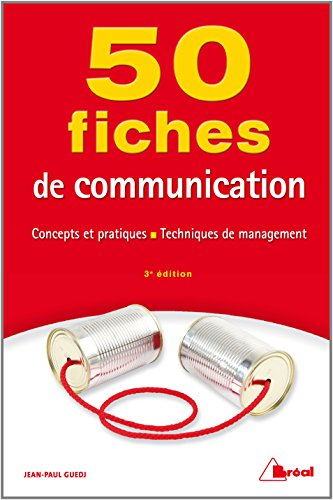 50 fiches de communication : concepts et pratiques, techniques de management