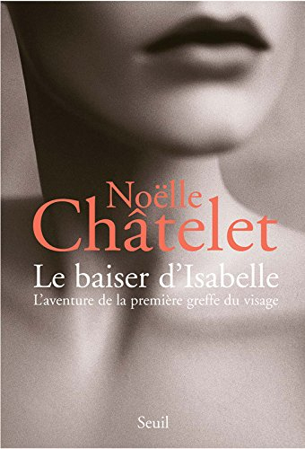 Le baiser d'Isabelle : l'aventure de la première greffe du visage