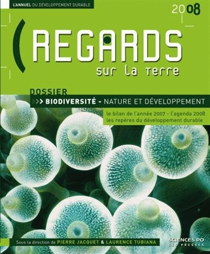 Regards sur la Terre 2008, l'annuel du développement durable : biodiversité, nature et développement
